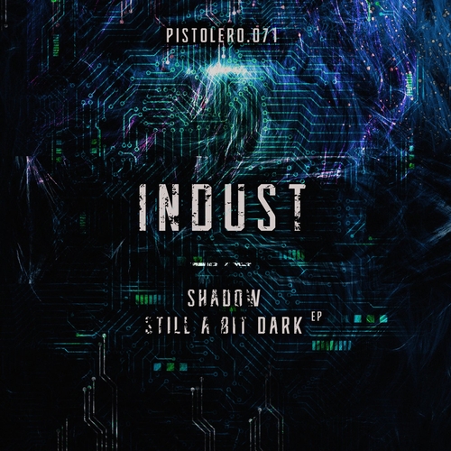 InDust - Shadow - Still A Bit Dark EP [PISTOLERO071]